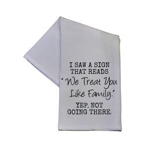 "We Treat You Like Family" Dish Towel