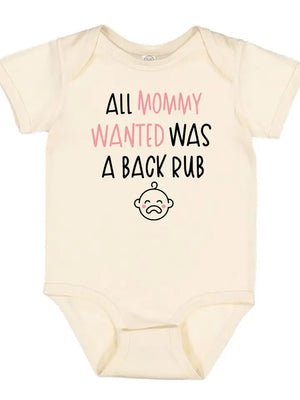 "All Mommy Wanted Was A Back Rub" Onesie