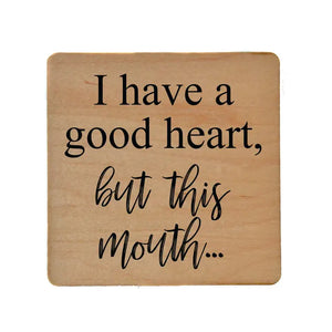 "I have a good heart,..." Wooden Coaster