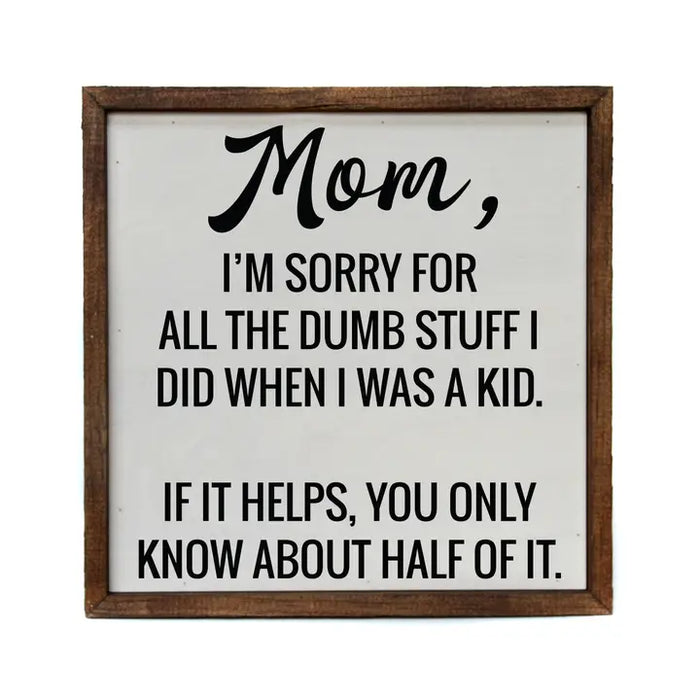 Mom, I'm Sorry - Wood Sign