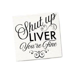 Shut Up Liver You're Fine | Funny Napkins