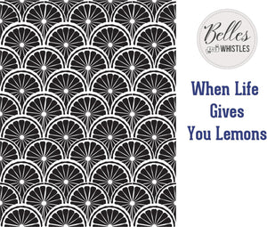 When Life Gives You Lemons - Stencil